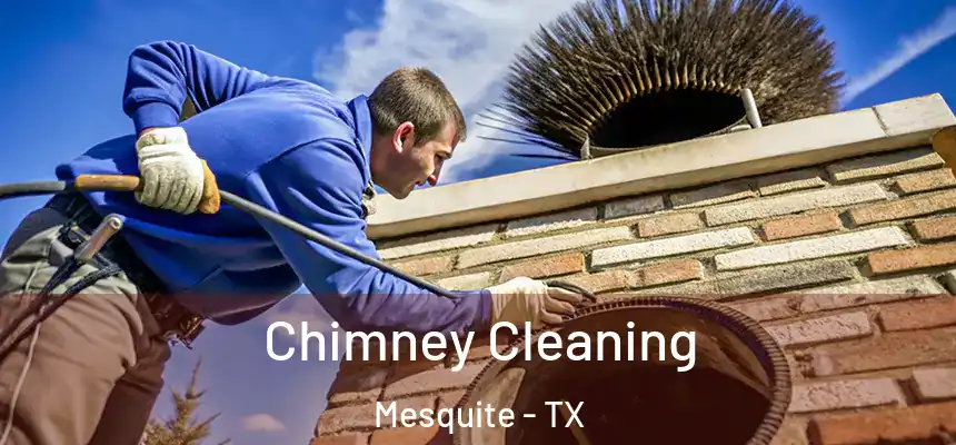 Chimney Cleaning Mesquite - TX