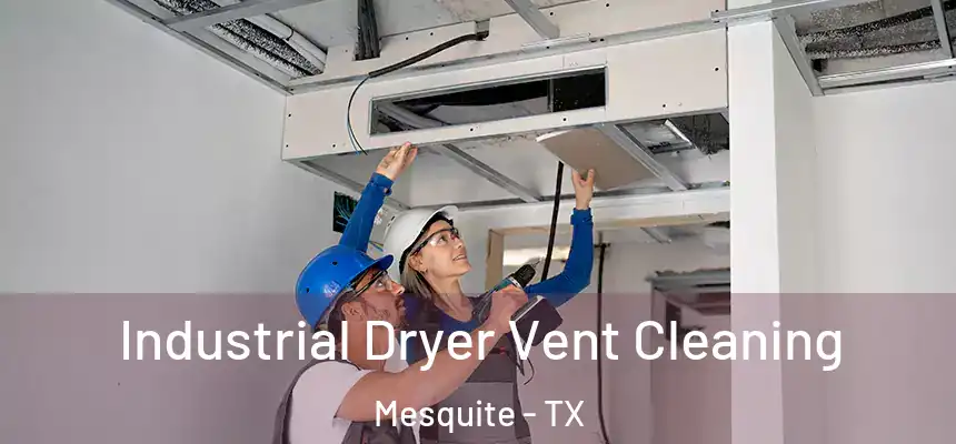Industrial Dryer Vent Cleaning Mesquite - TX